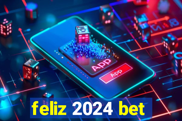 feliz 2024 bet