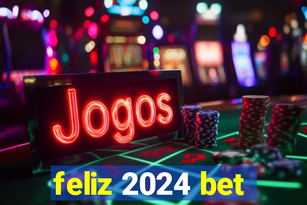 feliz 2024 bet