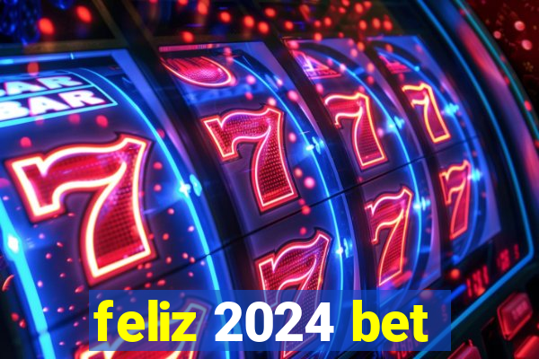 feliz 2024 bet