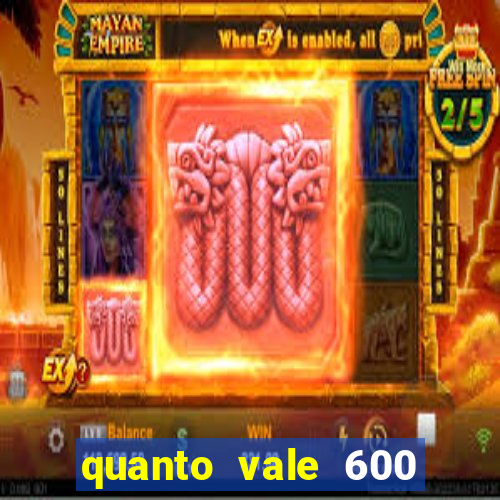 quanto vale 600 mil cruzeiros em reais