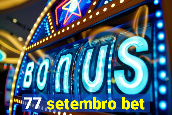 77 setembro bet