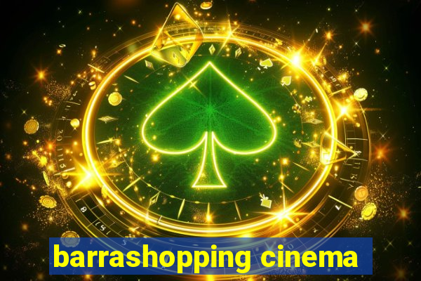 barrashopping cinema