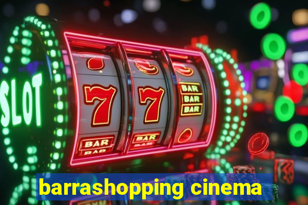 barrashopping cinema