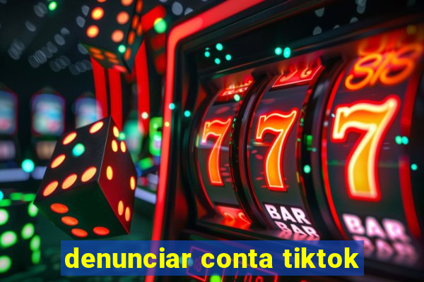 denunciar conta tiktok