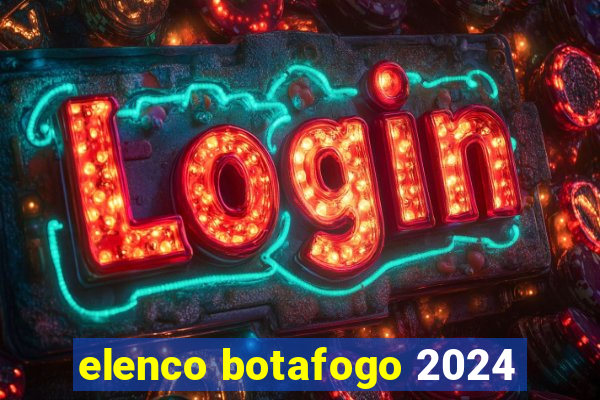 elenco botafogo 2024