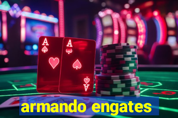 armando engates