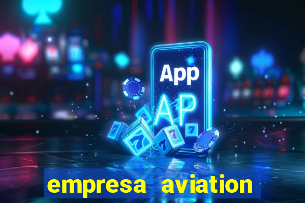 empresa aviation participacoes ltda