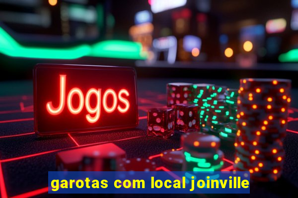 garotas com local joinville