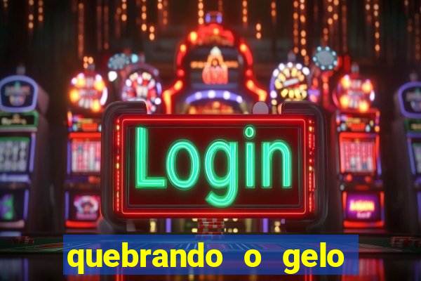 quebrando o gelo ler online