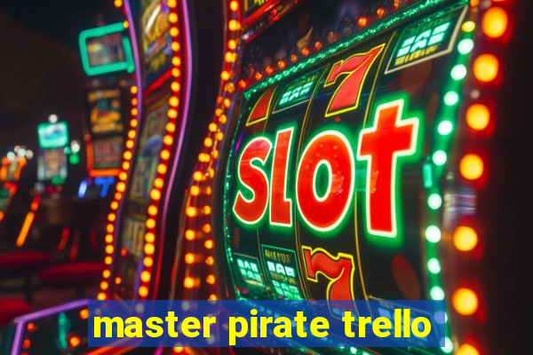 master pirate trello