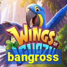 bangross