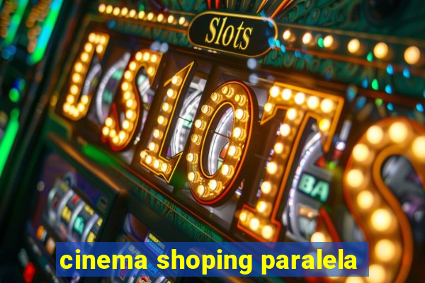 cinema shoping paralela