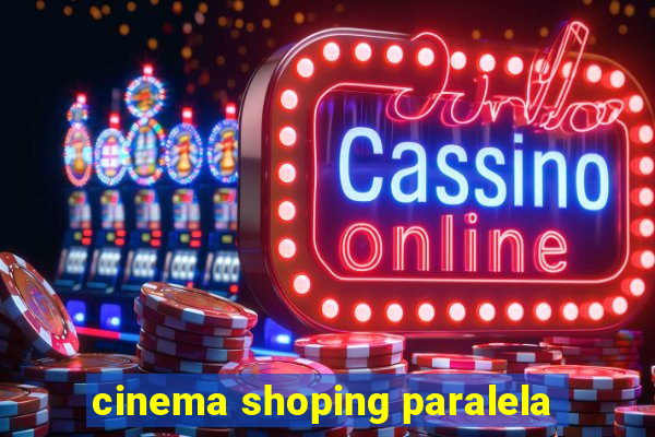 cinema shoping paralela