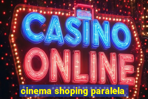 cinema shoping paralela