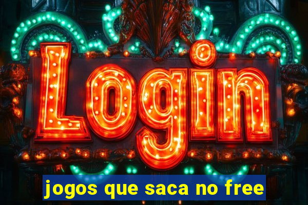 jogos que saca no free