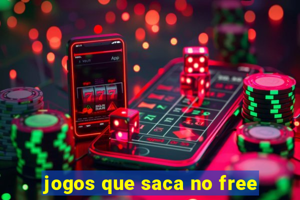 jogos que saca no free