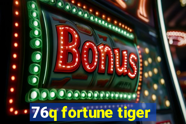 76q fortune tiger