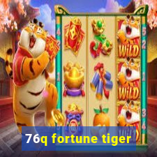 76q fortune tiger