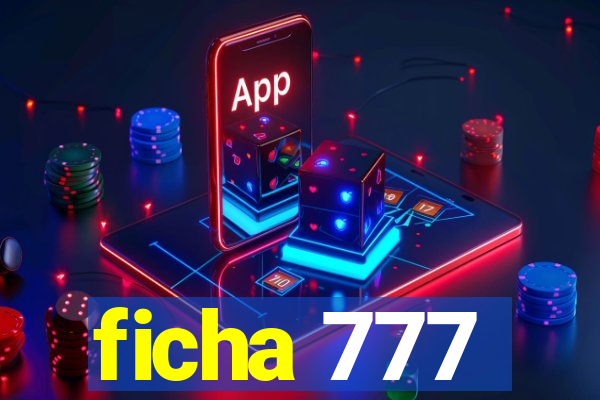 ficha 777