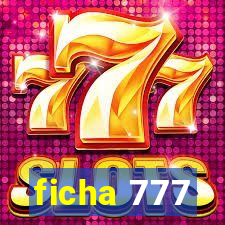 ficha 777