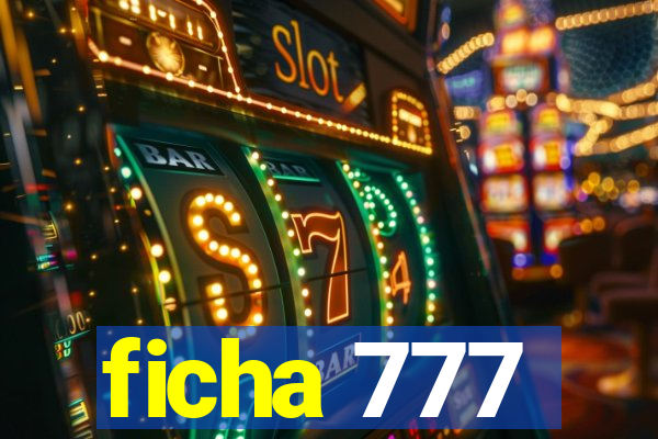 ficha 777