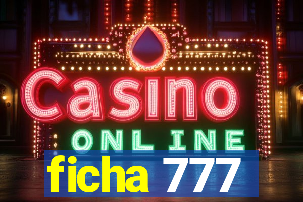 ficha 777