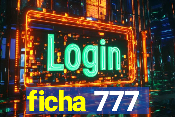 ficha 777