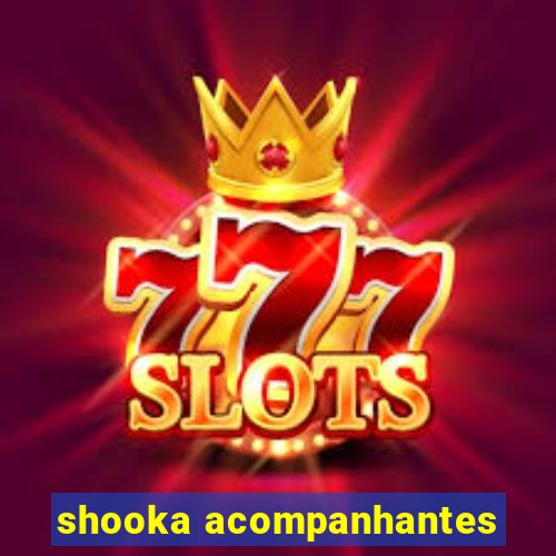 shooka acompanhantes