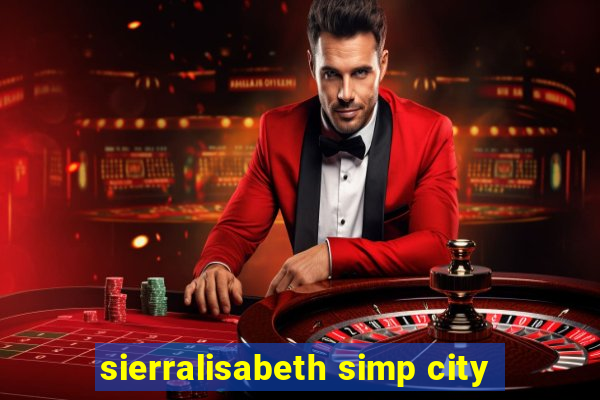 sierralisabeth simp city