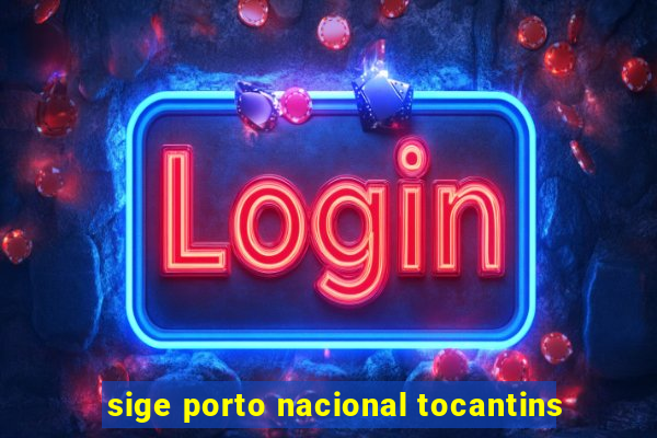 sige porto nacional tocantins