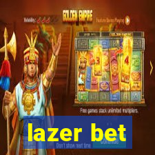 lazer bet