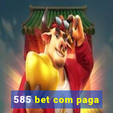 585 bet com paga