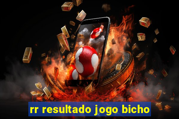 rr resultado jogo bicho