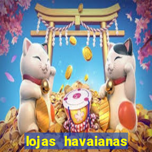 lojas havaianas shopping da bahia