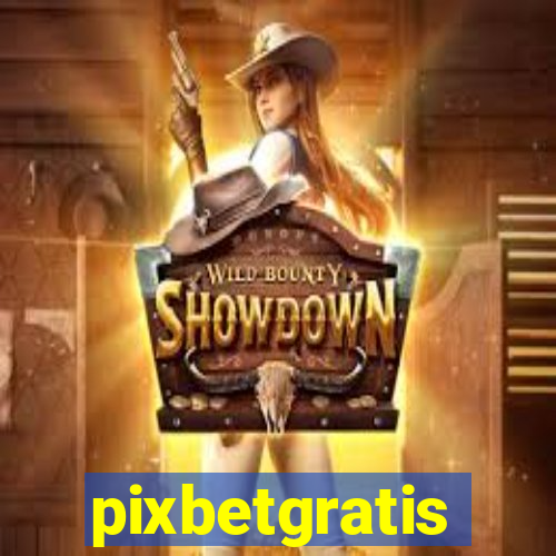 pixbetgratis