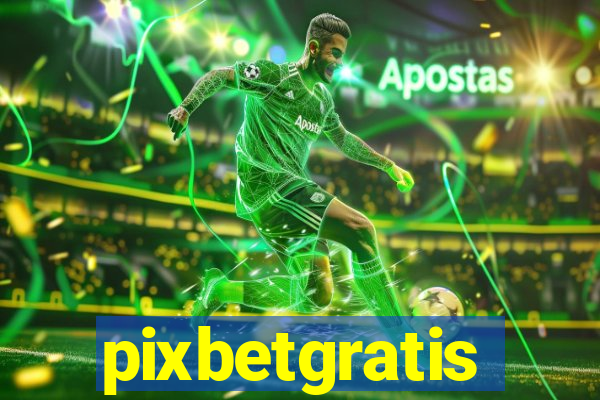 pixbetgratis