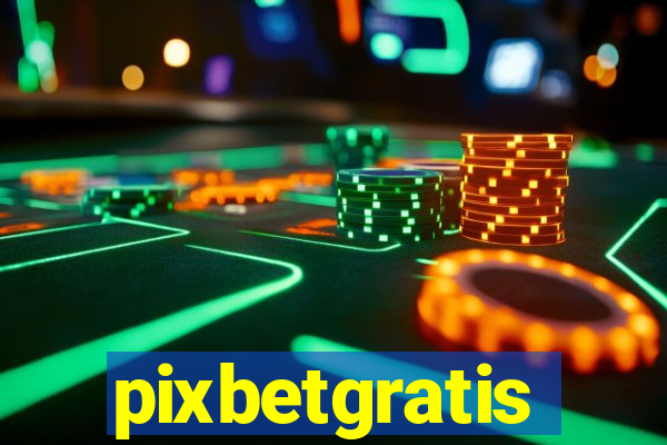 pixbetgratis