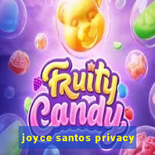 joyce santos privacy