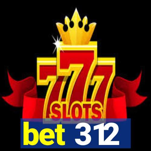 bet 312