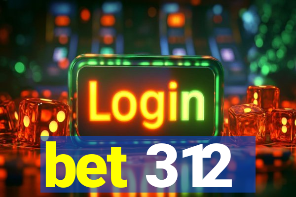 bet 312