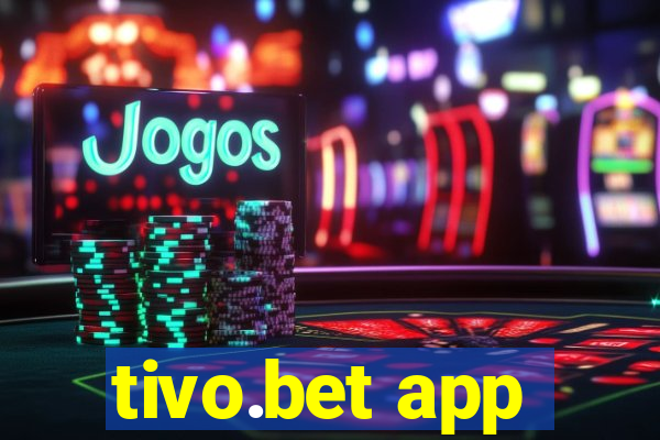 tivo.bet app