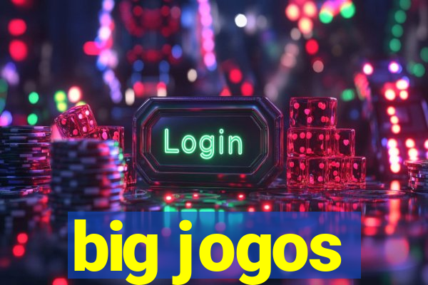 big jogos