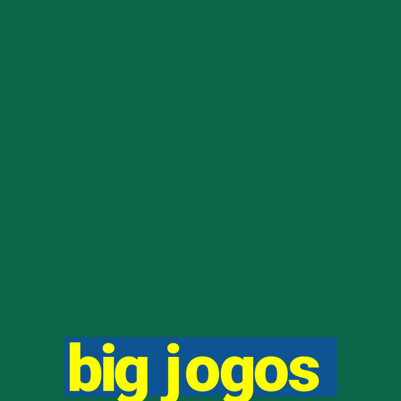 big jogos