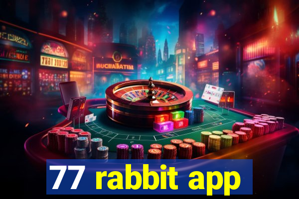 77 rabbit app