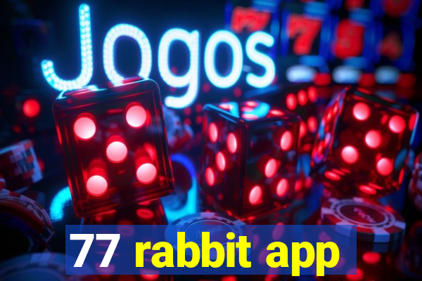 77 rabbit app