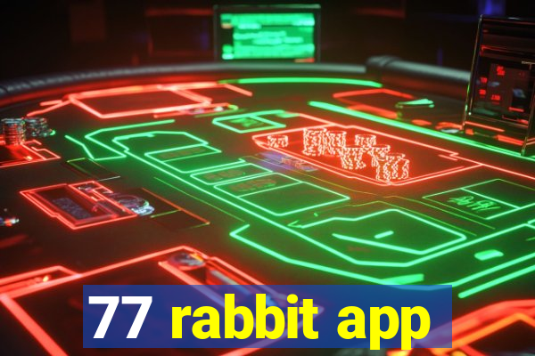 77 rabbit app