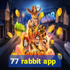 77 rabbit app