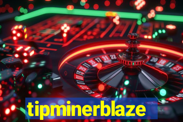 tipminerblaze