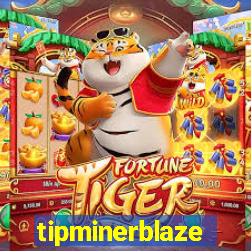 tipminerblaze