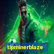 tipminerblaze